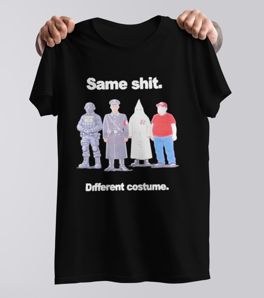 Same Shit Different Costume ICE Agent Nazi Klansman Fat Red T-Shirt