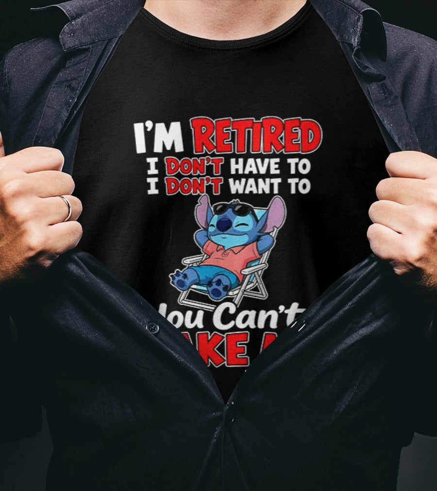I'm Retired I Don't Have To I Don't Want To You Can't Make Me Stitch T-Shirt
