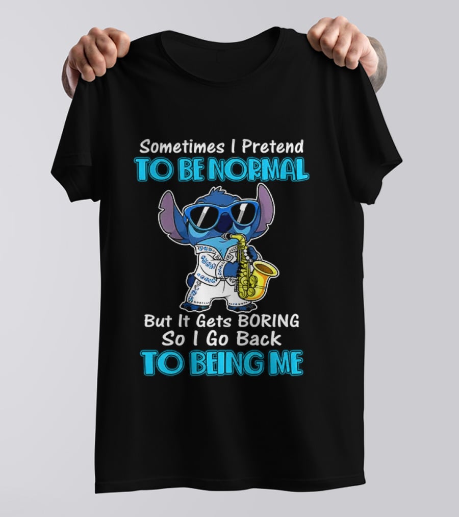 Sometimes I Pretend To Be Normal But It Gets Boring To Being Me Stitch Saxophone T-Shirt