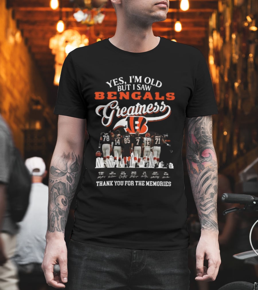 Yes I'm Old But I Saw Bengals Greatness Thank You For The Memories T-Shirt
