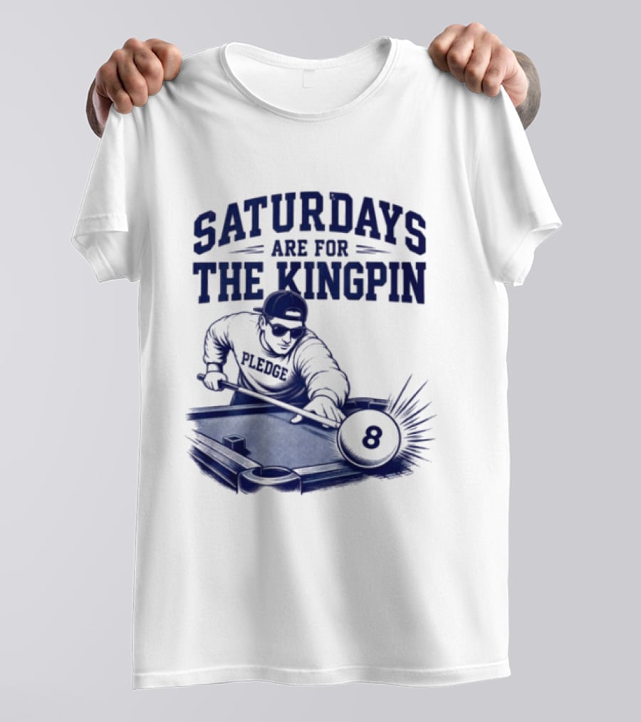 Saturdays Are For The Kingpin 8 Ball Pledgescobar T-Shirt