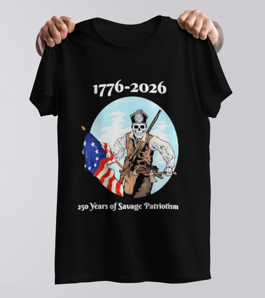 1776 2026 250 Years Of Savage Patriotism American Revolutionary Soldier T-Shirt
