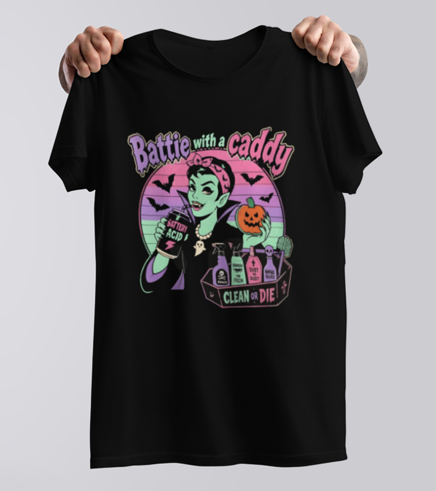 Battie With A Caddy Clean Or Die Vampire Housekeeping Battery Acid T-Shirt