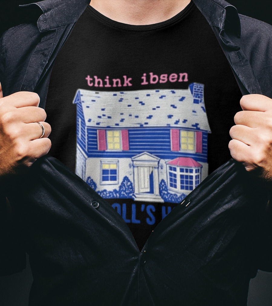 Think Ibsen A Doll's House T-Shirt