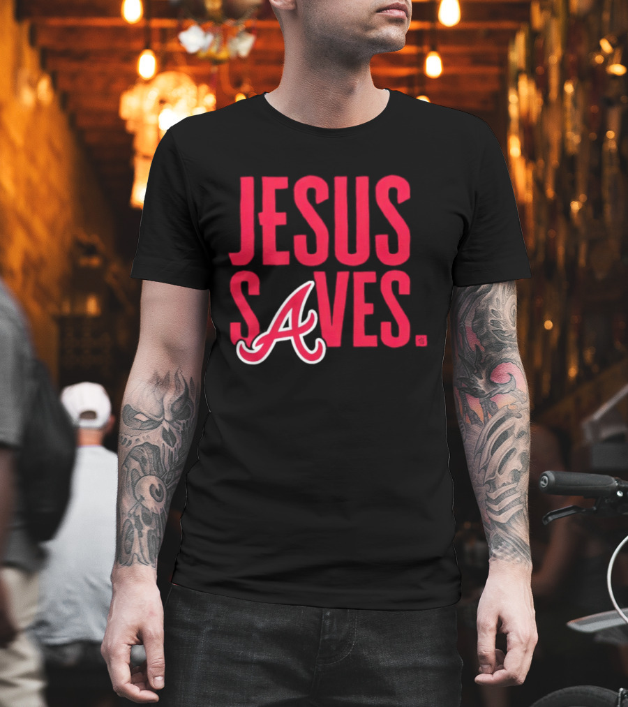 Atlanta Braves MLB Jesus Saves Christian Baseball T-Shirt