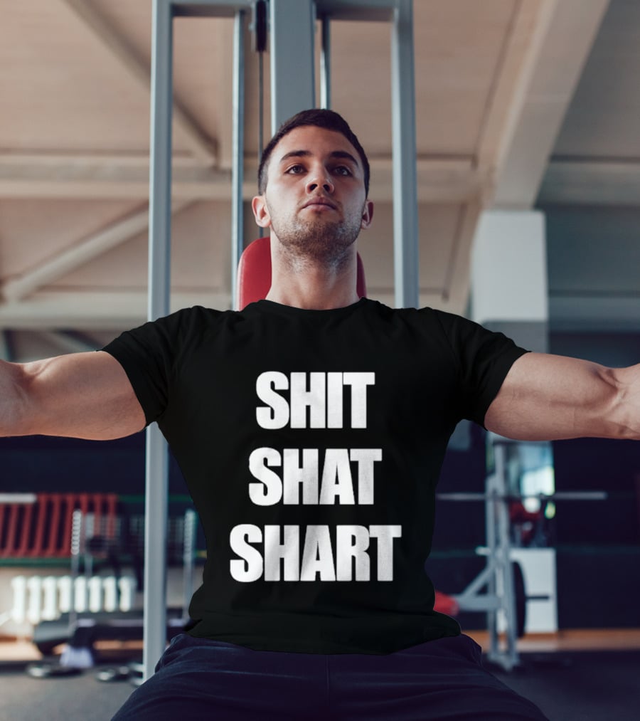 SHIT SHAT SHART Bold Humorous Expression T-Shirt