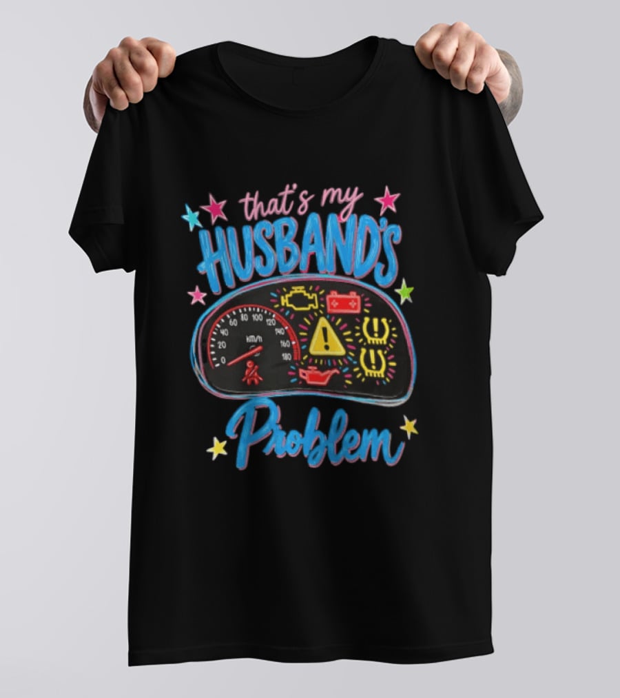 That's My Husband's Problem Funny Car Dashboard Warning Light T-Shirt