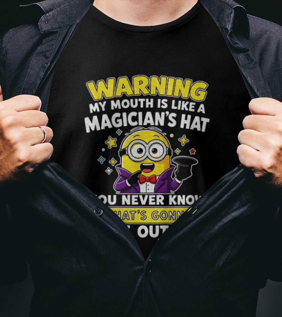 Warning My Mouth Is Like A Magician's Hat You Never Know What's Gonna Come Out Of It Minion Magician Cartoon T-Shirt