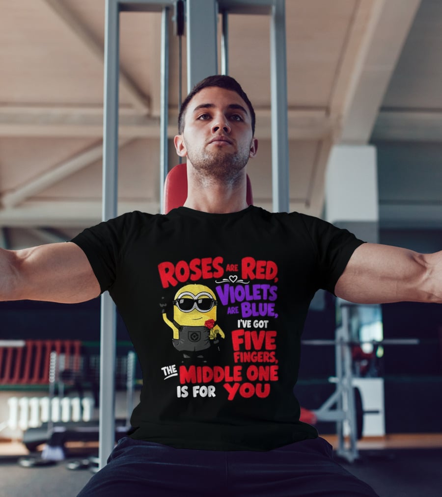 Minion Roses Are Red Violets Are Blue I've Got Five Fingers Middle One Is For You T-Shirt