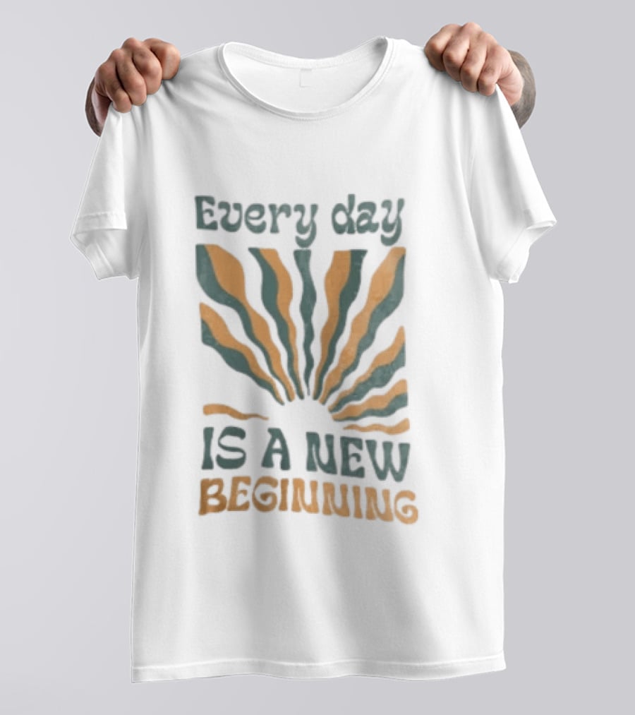 Every Day Is A New Beginning Sunburst Positive Vibes T-Shirt
