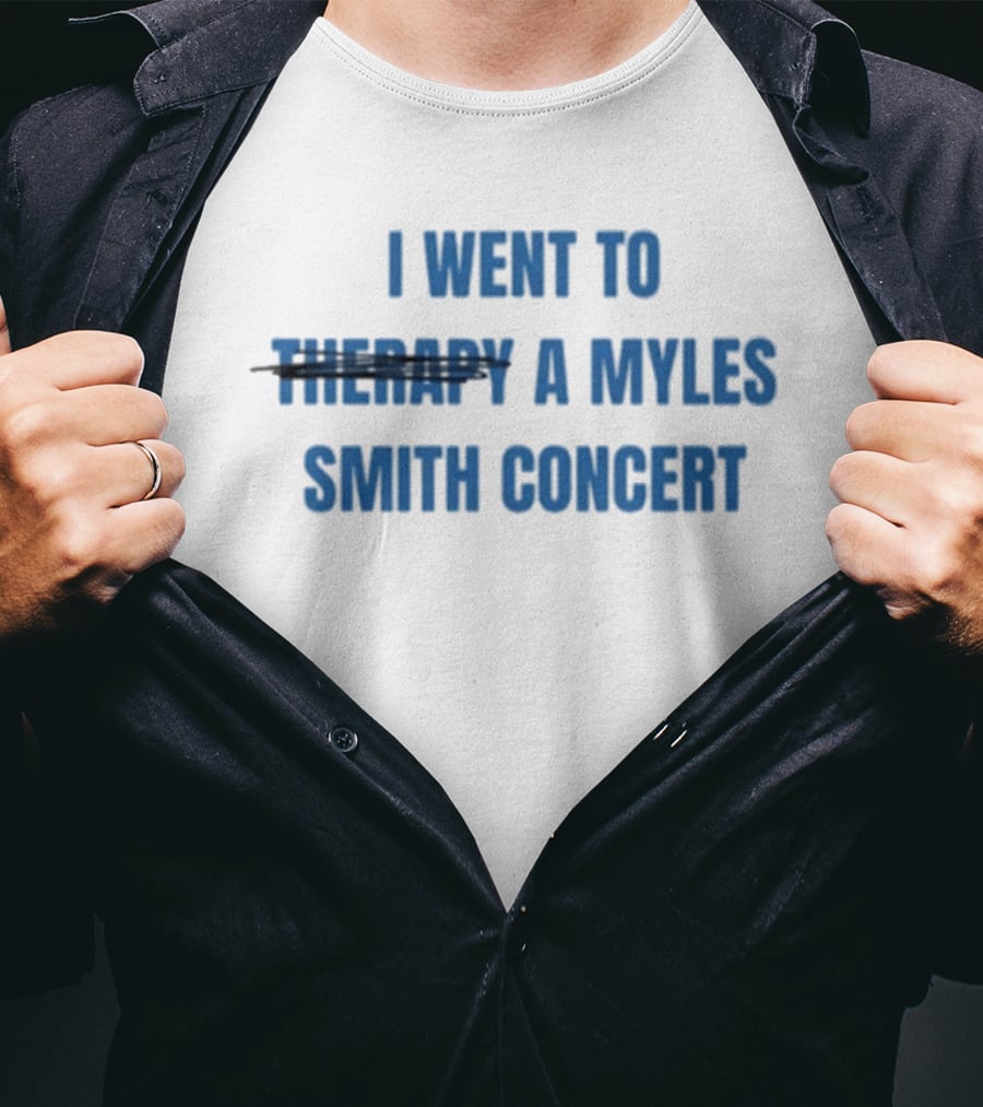 I Went To Therapy A Myles Smith Concert T-Shirt