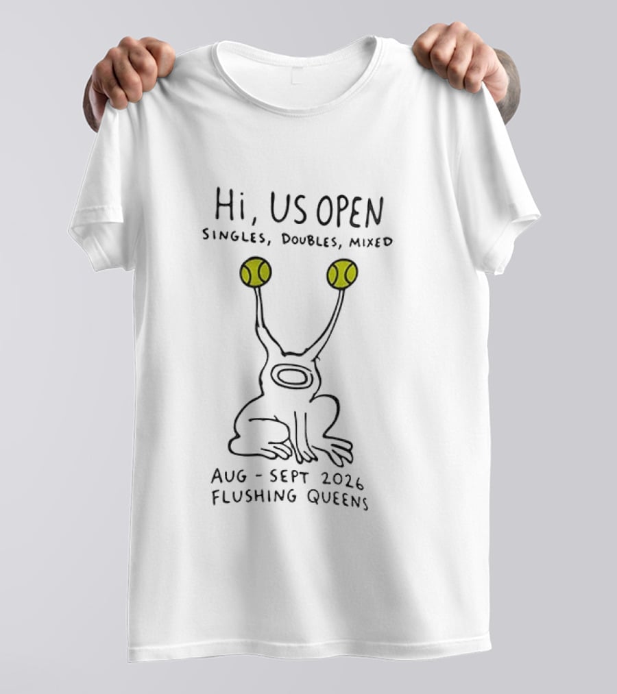 Hi US Open Tennis Alien Singles Doubles Mixed Aug Sept 2026 Flushing Queens T-Shirt