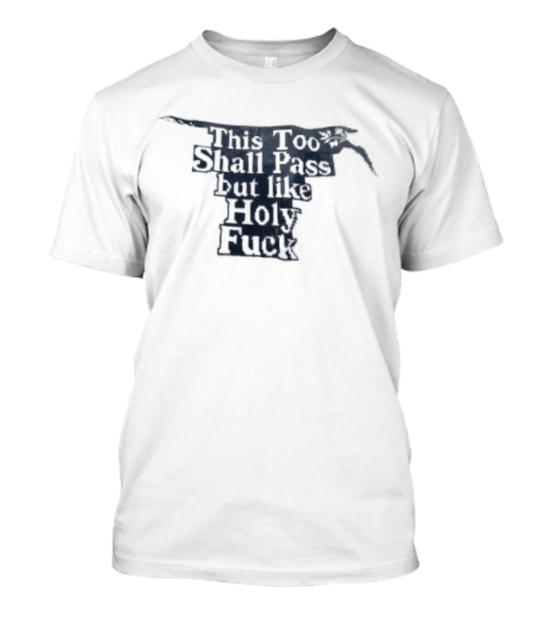 This Too Shall Pass But Like Holy Fuck Texan Longhorn T-Shirt