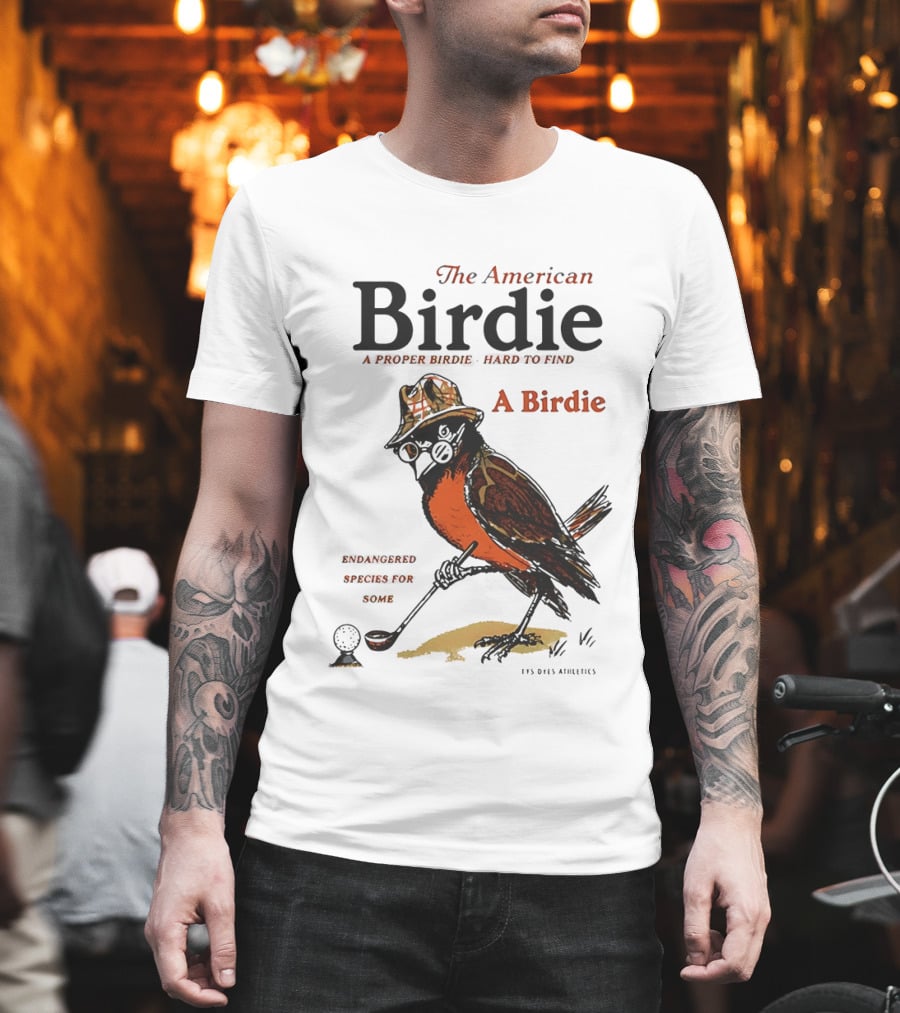 The American Birdie A Proper Birdie Hard To Find Endangered Species For Some T-Shirt
