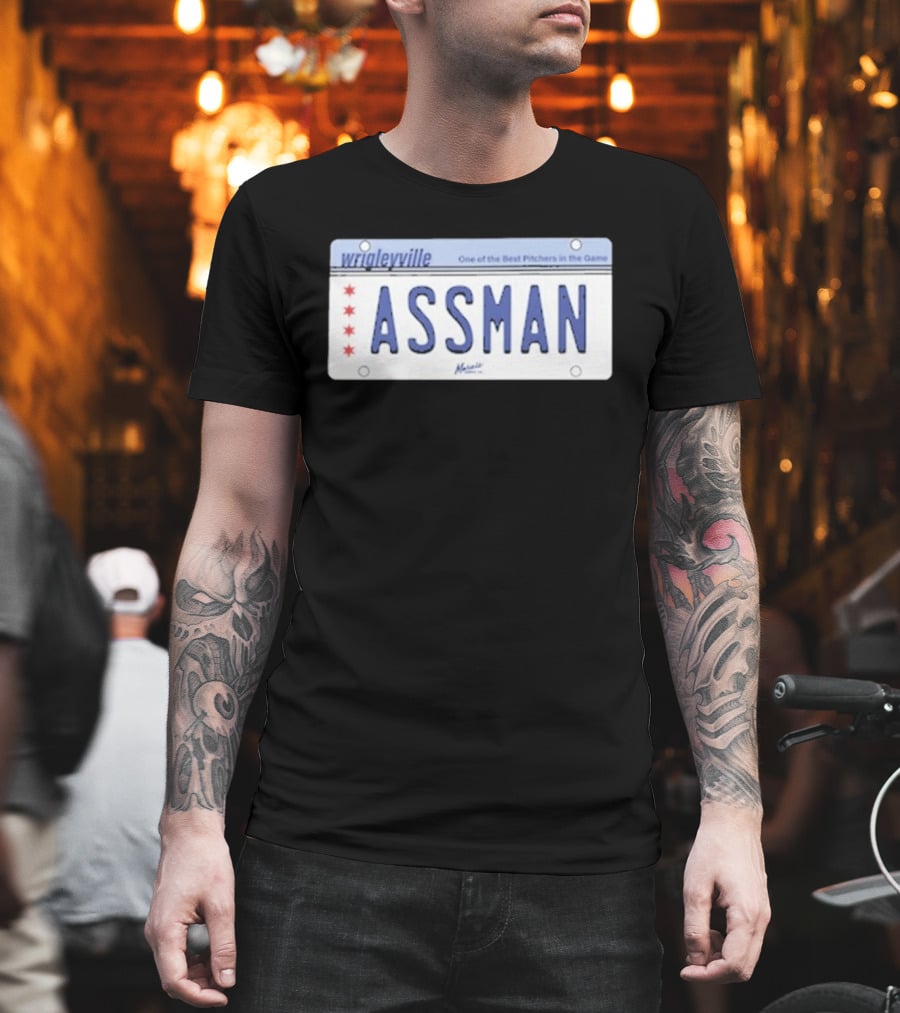 Wrigleyville Assman License Plate One Of The Best Pitchers In The Game T-Shirt