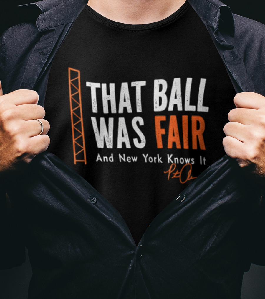 That Ball Was Fair And New York Knows It Pete Alonso T-Shirt