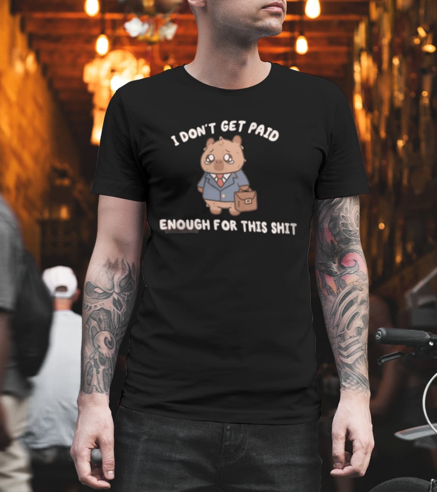 I Don't Get Paid Enough For This Shit Cute Capybara Suit And Tie T-Shirt