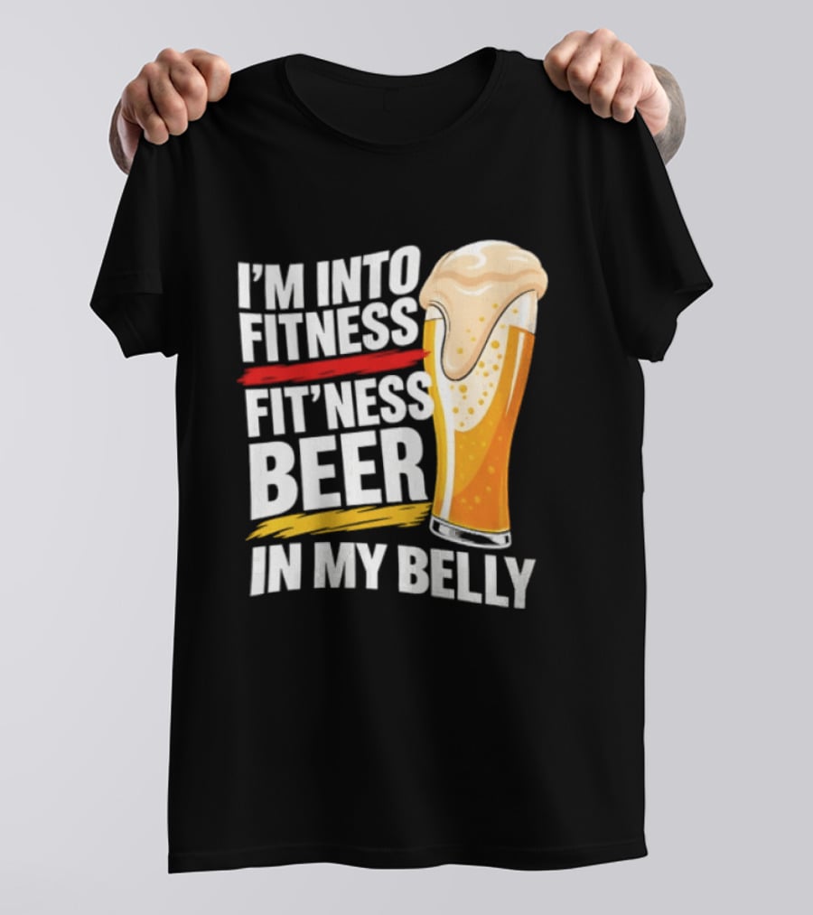 I'm Into Fitness Fit'ness Beer In My Belly Beer Glass T-Shirt