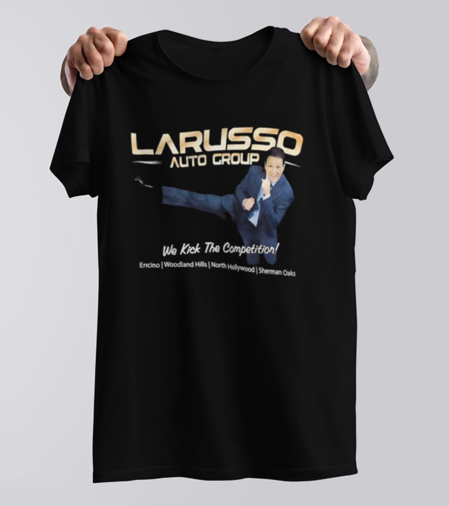 Larusso Auto Group We Kick The Competition Macchio Karate Cobra Kai T-Shirt