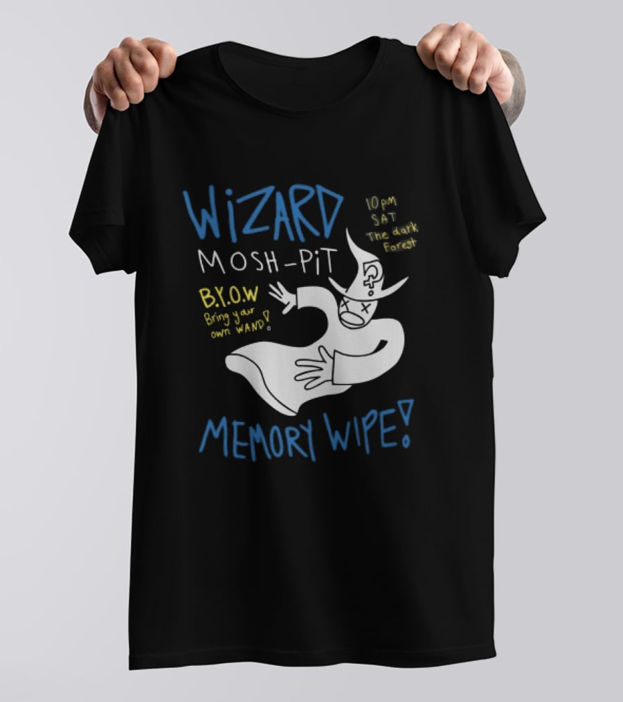 Wizard Mosh Pit Memory Wipe 10PM Saturday The Dark Forest Blow Bring Your Own Wand T-Shirt
