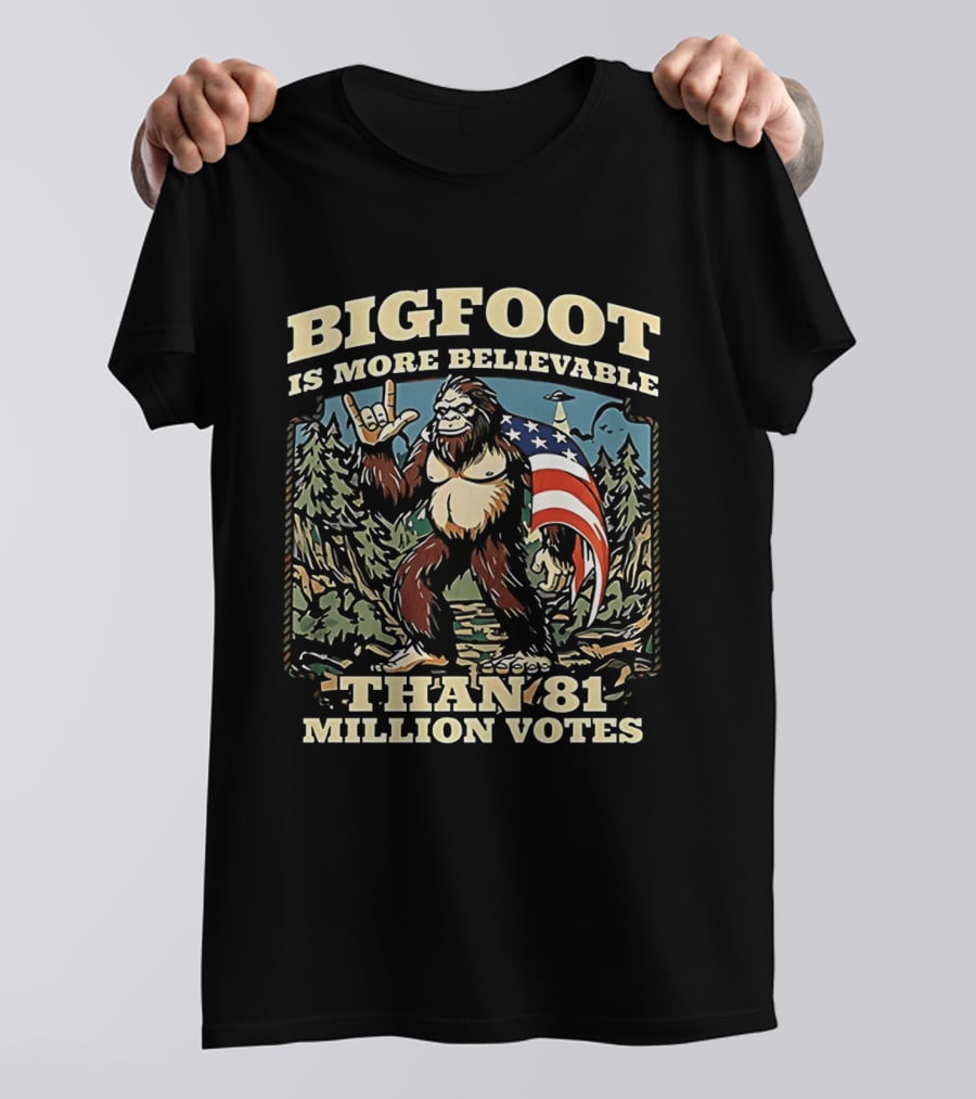 Bigfoot Is More Believable Than 81 Million Votes Cryptid American Flag Forest Scene T-Shirt