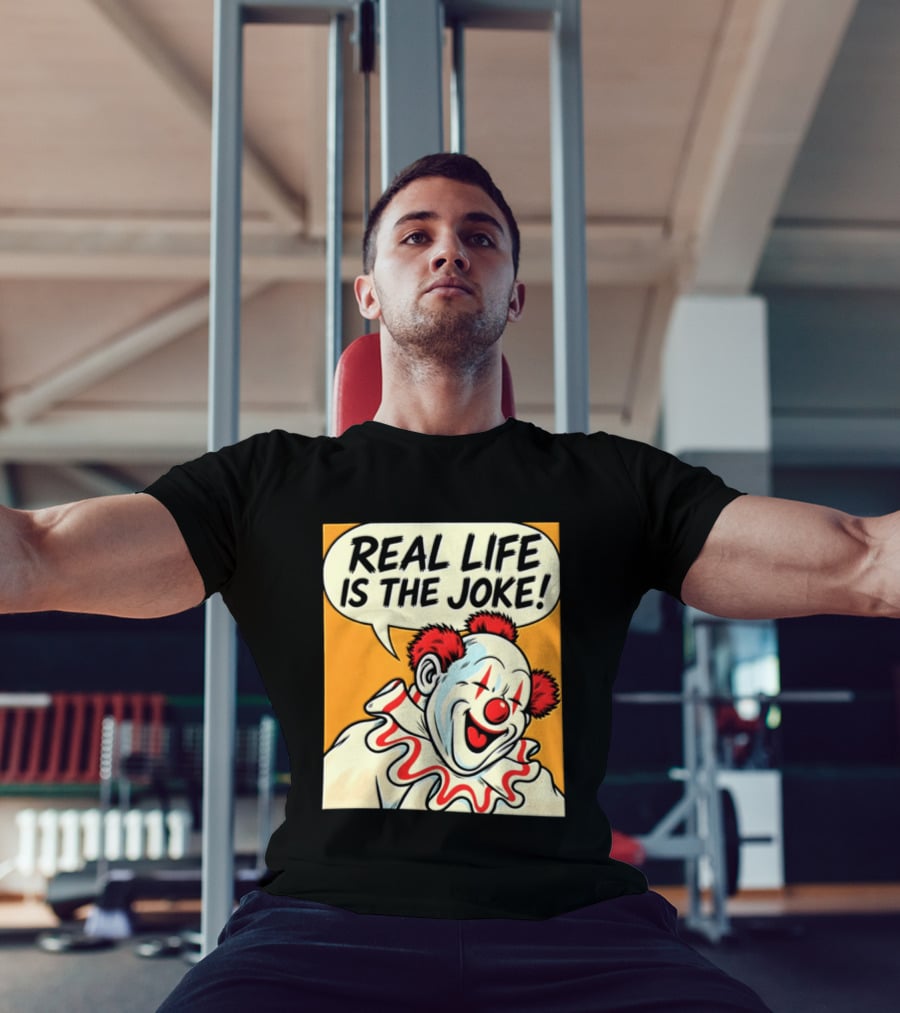 Real Life Is The Joke Clown Comic T-Shirt