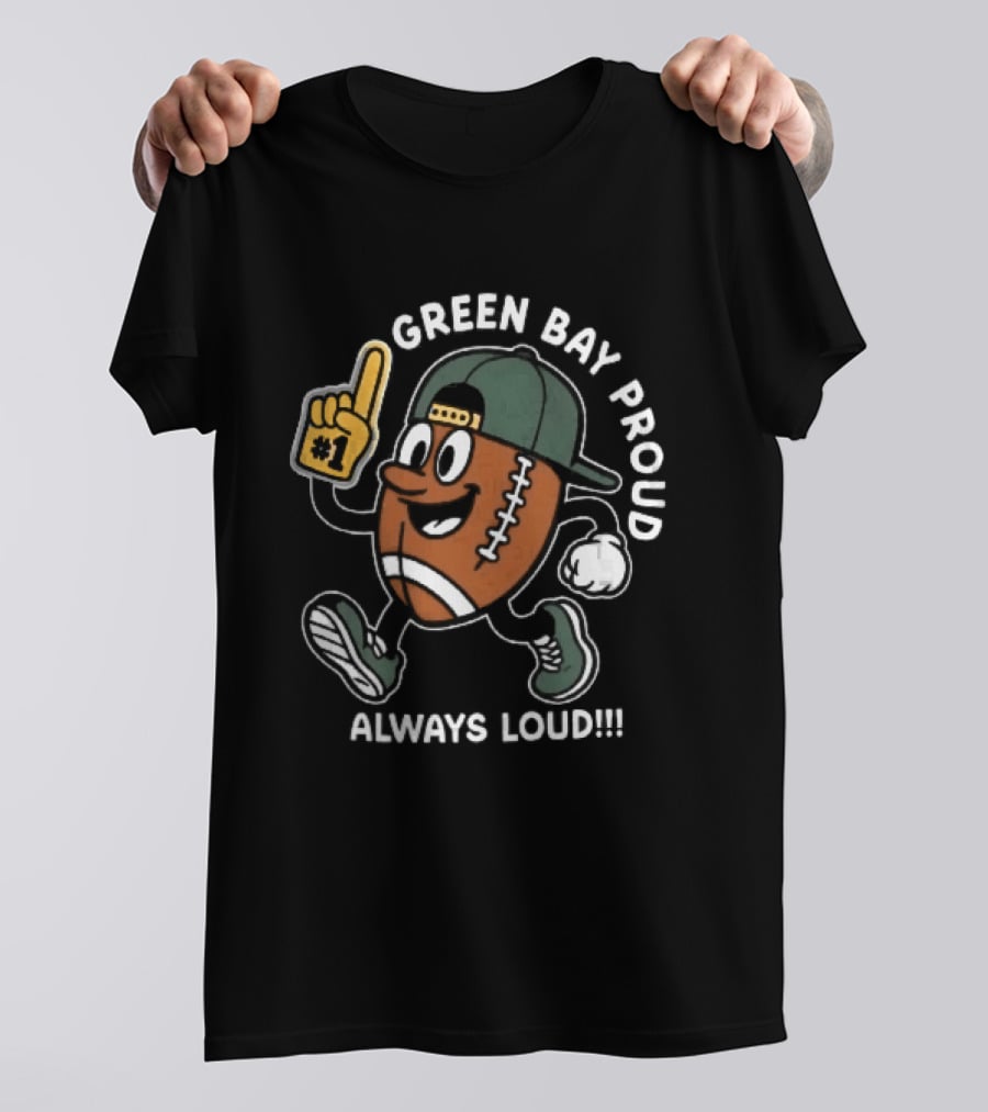 Green Bay Proud Always Loud Football Cartoon Foam Finger T-Shirt