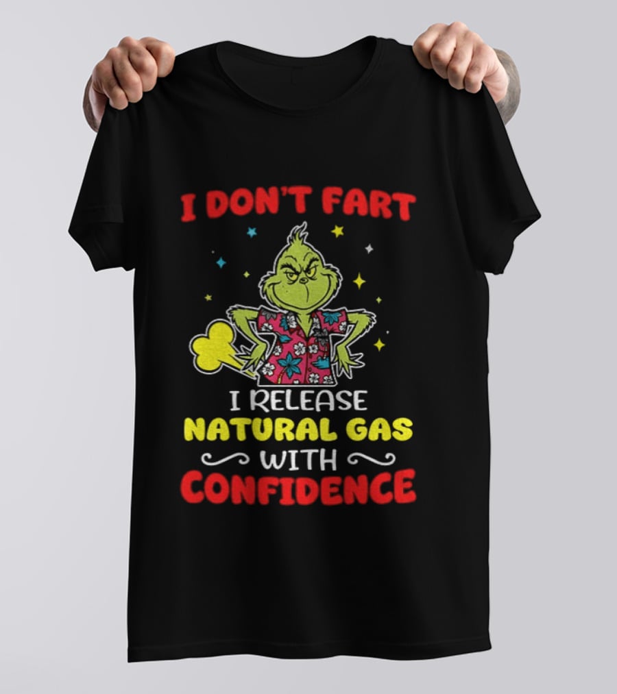Grinch I Don't Fart I Release Natural Gas With Confidence T-Shirt