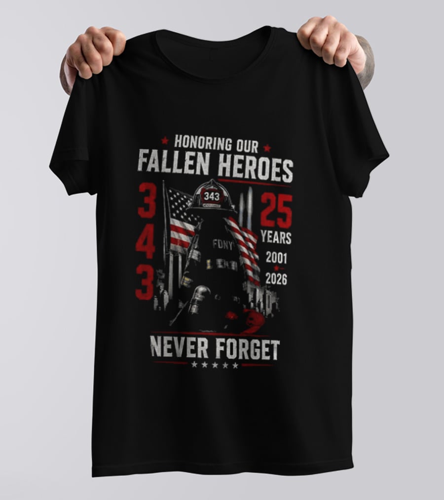 Honoring Our Fallen Heroes FDNY 343 Never Forget 25 Years 2001 2026 T-Shirt