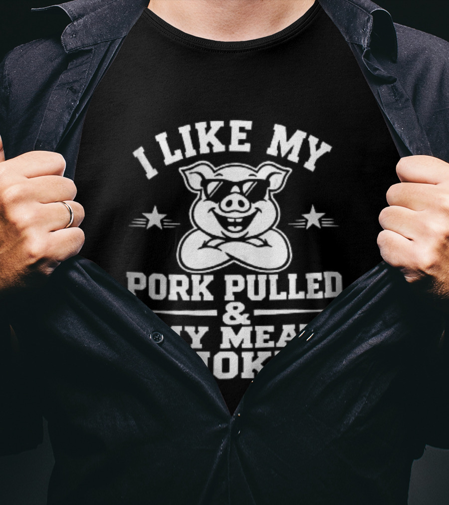 I Like My Pork Pulled My Meat Smoked Cartoon Pig Sunglasses Crossed Arms T-Shirt