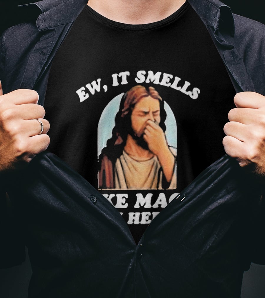 Ew It Smells Like Maga In Here Jesus T-Shirt