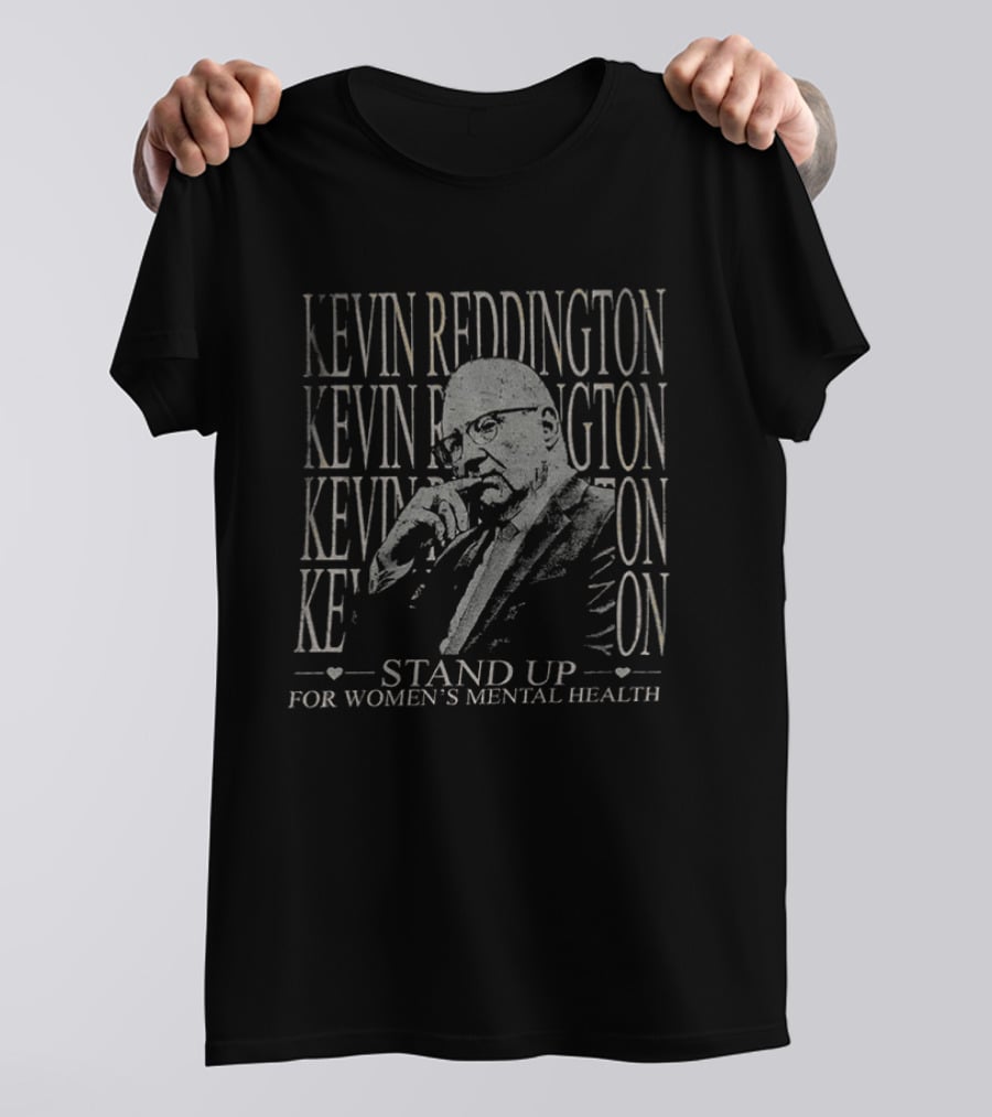 KEVIN REDDINGTON Stand Up For Women's Mental Health T-Shirt