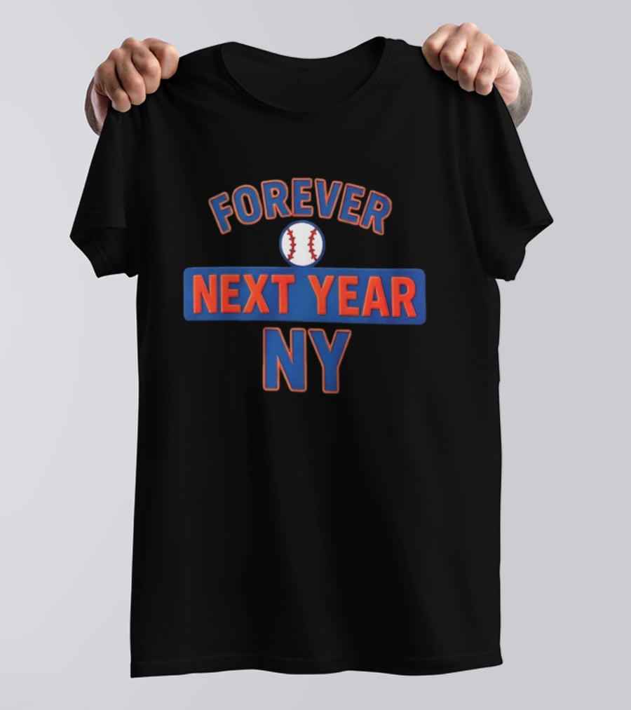 Forever Next Year Ny Baseball Fan Memorabilia T-Shirt