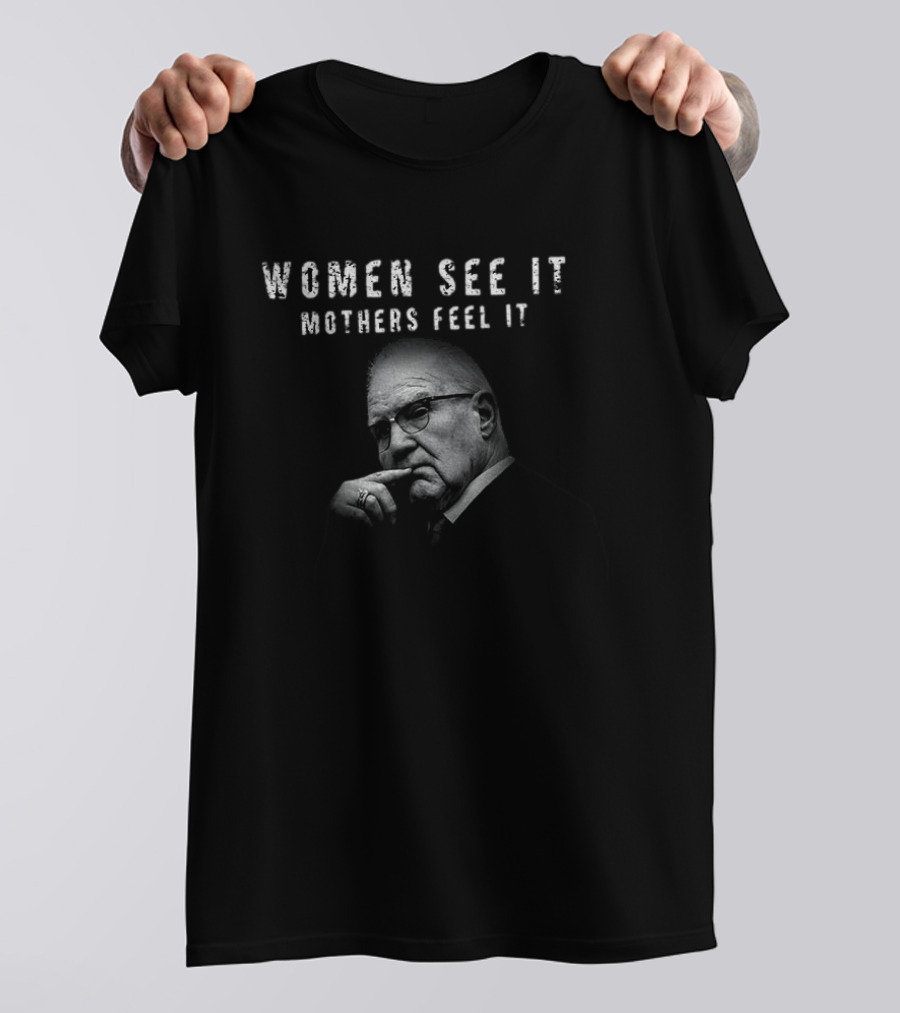 Women See It Mothers Feel It Kevin Reddington T-Shirt