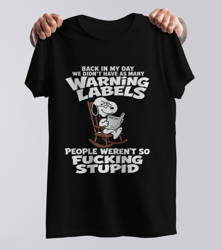 Back In My Day We Didn't Have As Many Warning Labels Snoopy People Weren't So Stupid T-Shirt