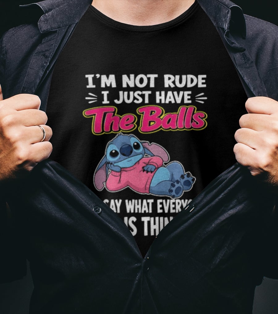 I'm Not Rude I Just Have The Balls To Say What Everyone Else Is Thinking Stitch T-Shirt