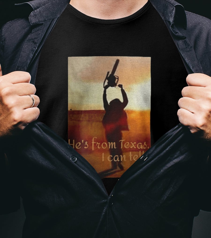 Texas Chainsaw Leatherface He's From Texas I Can Tell Chainsaw T-Shirt