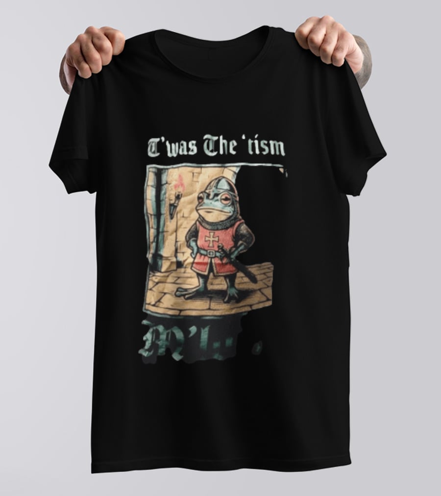 T'was The Tism M'lord Frog Knight Medieval Fantasy Humor T-Shirt