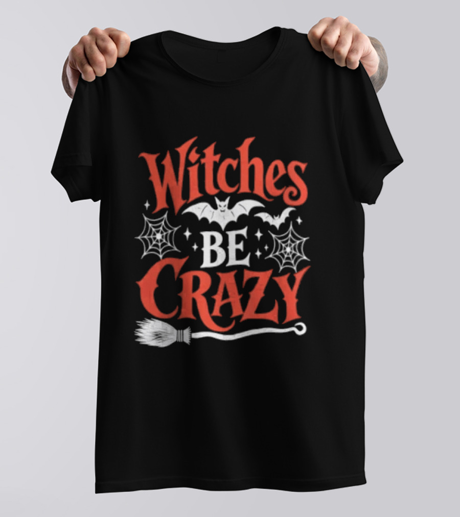 Witches Be Crazy Halloween Bats Spiderwebs Broomstick Fun T-Shirt