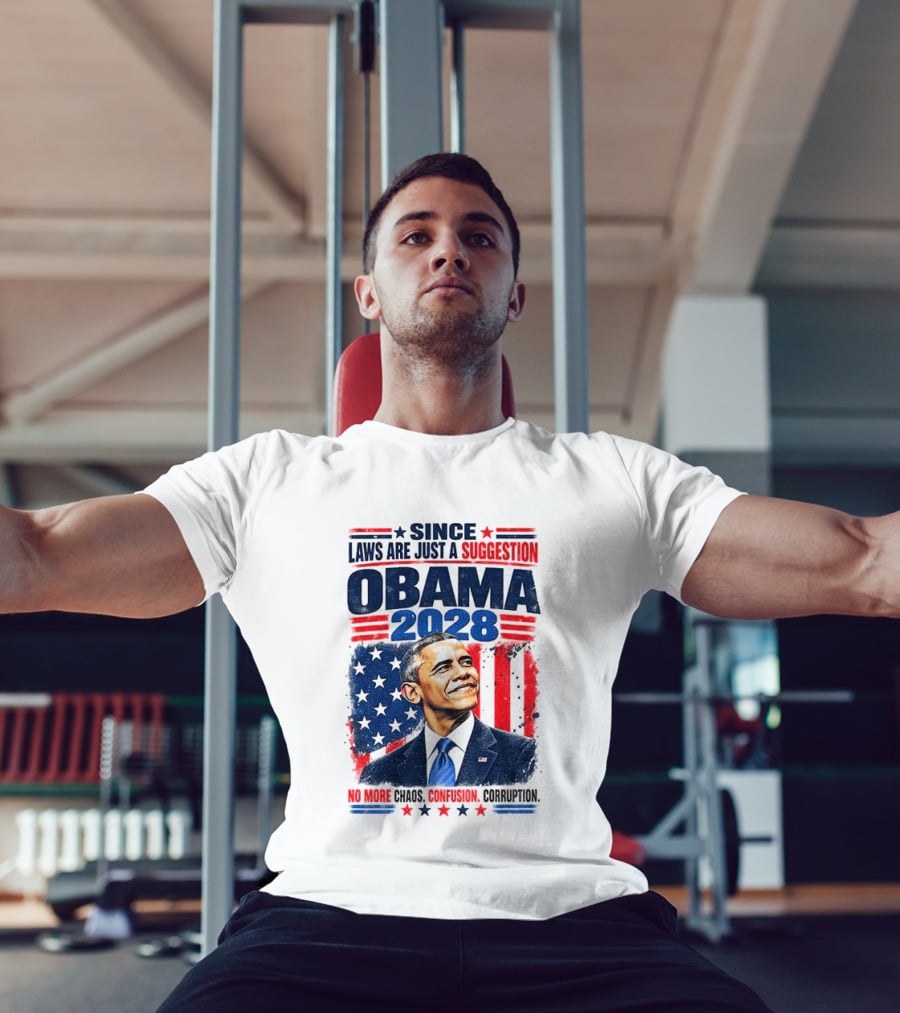 Barack Obama 2028 Since Laws Are Just A Suggestion No More Chaos Corruption T-Shirt