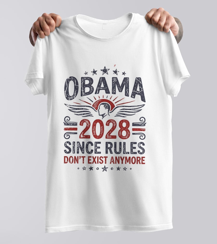 Obama 2028 Since Rules Don't Exist Anymore Stars And Stripes Patriotic T-Shirt