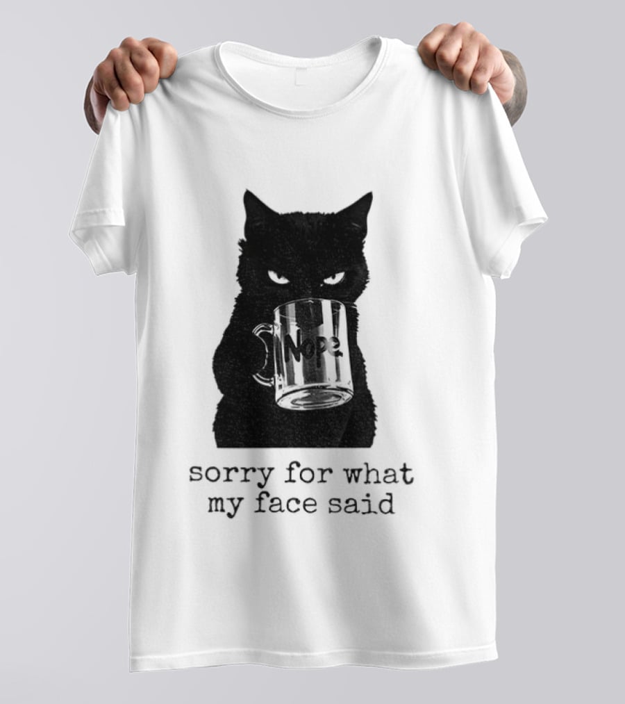 Nope Black Cat Sorry For What My Face Said T-Shirt