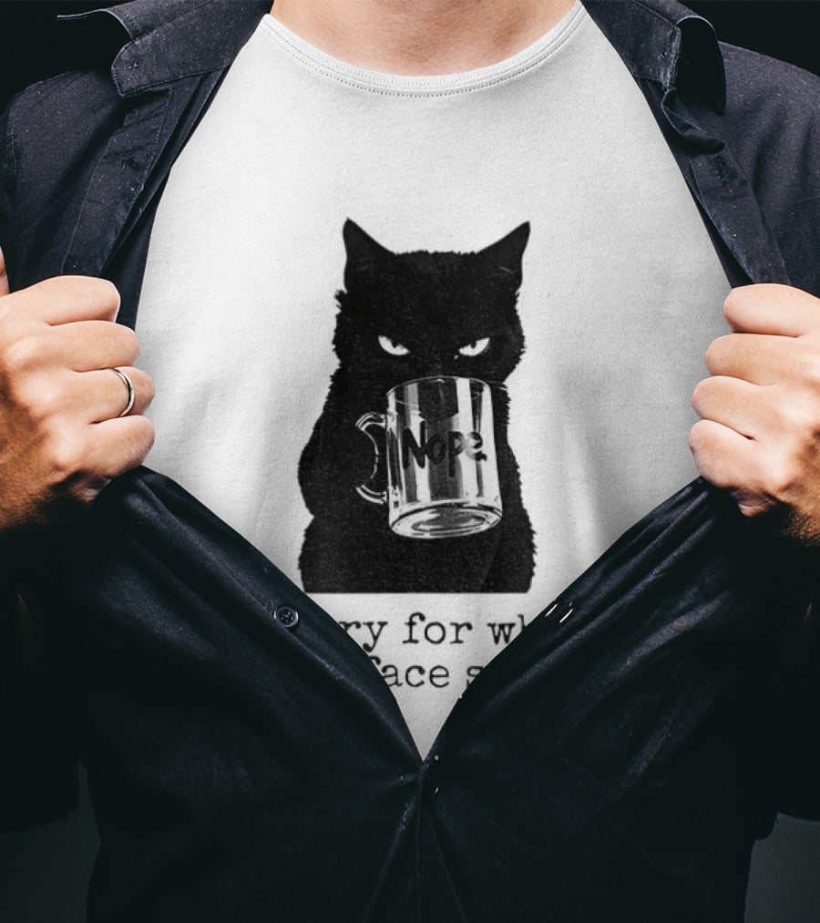 Nope Black Cat Sorry For What My Face Said T-Shirt