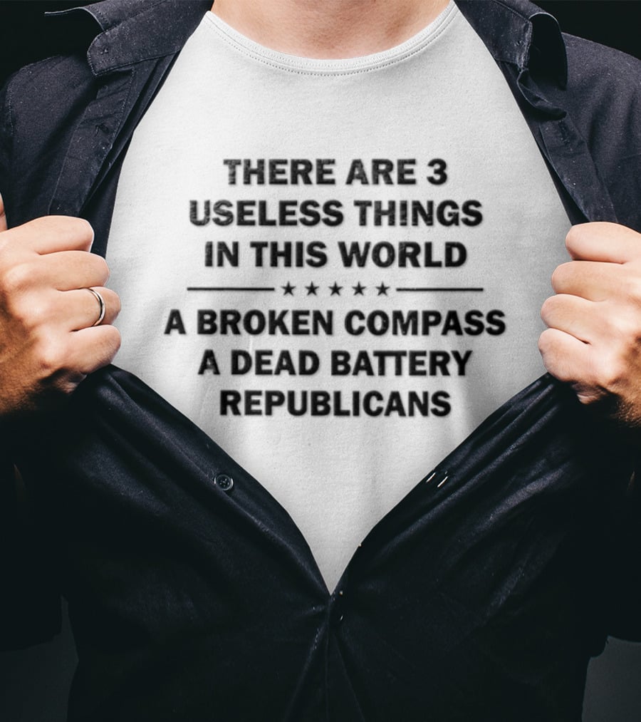 There Are 3 Useless Things In This World Broken Compass Dead Battery Republicans T-Shirt