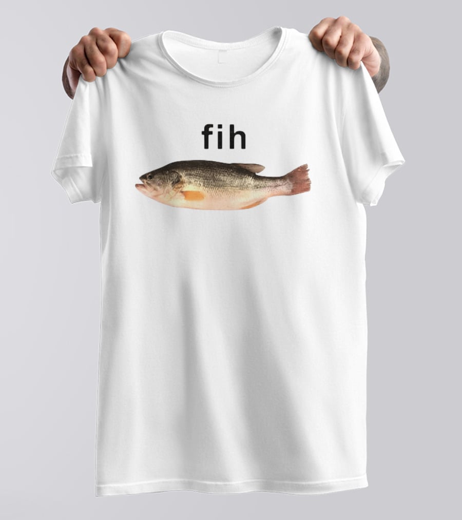 Fih Fish Meme Funny Text With Fish Image T-Shirt