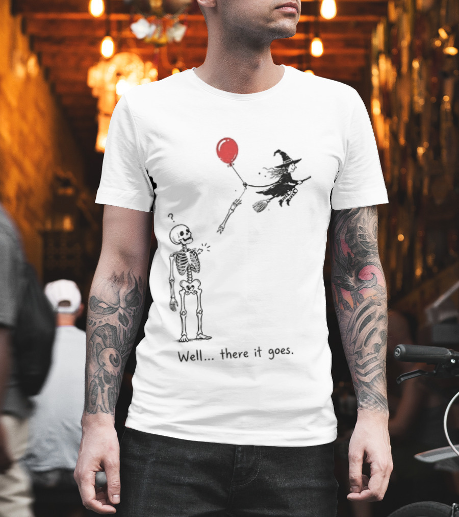 Skeleton Lost Balloon Witch Halloween Well There It Goes T-Shirt