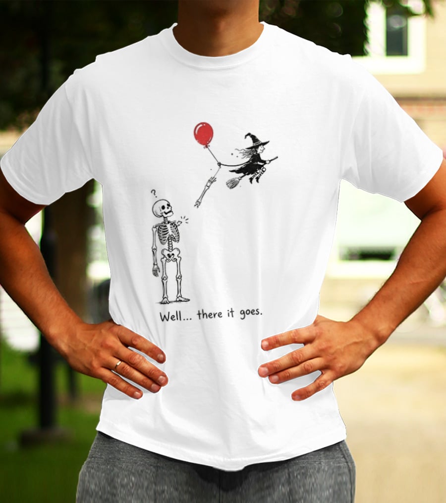 Skeleton Lost Balloon Witch Halloween Well There It Goes T-Shirt