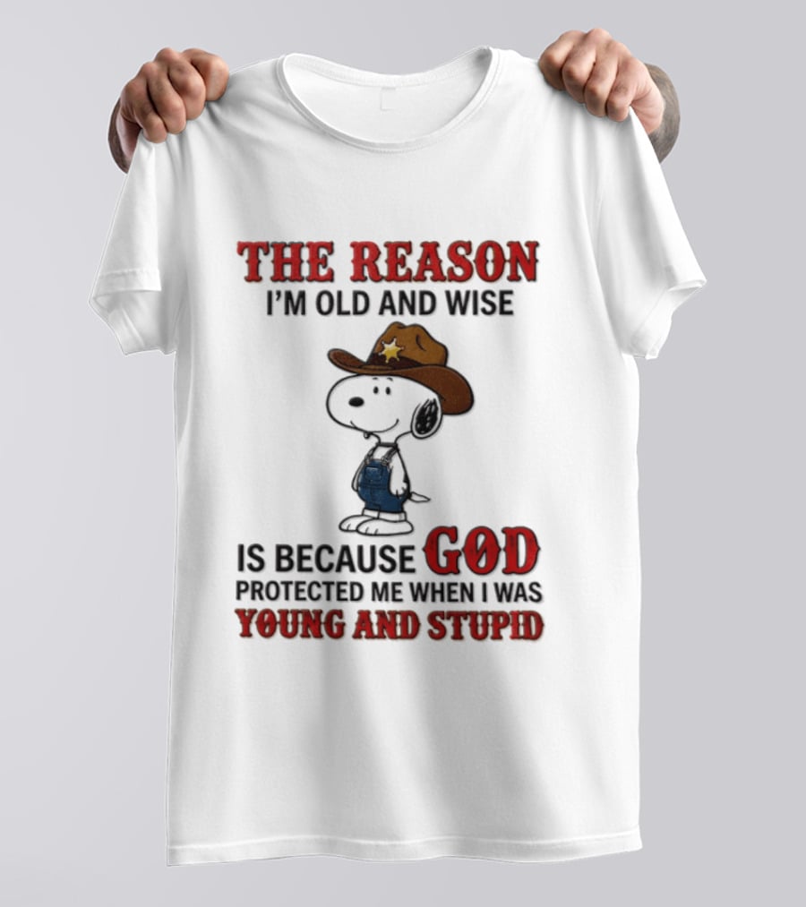 Snoopy Peanuts The Reason I'm Old And Wise God Protected Me When I Was Young And Stupid T-Shirt