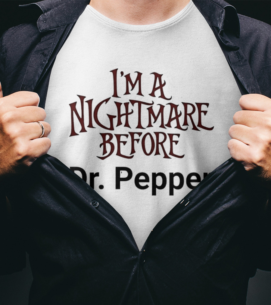 I'm A Nightmare Before Dr. Pepper T-Shirt