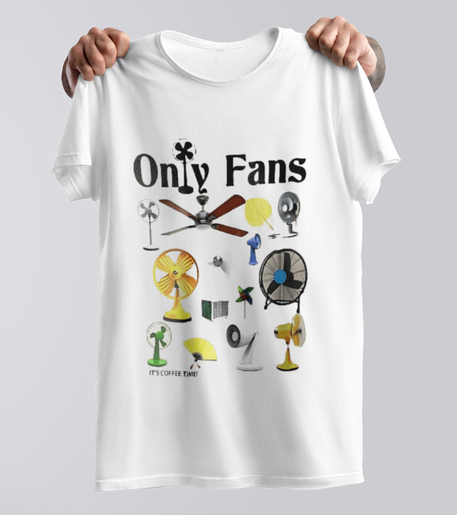 Only Fans It's Coffee Time Assorted Electric Ceiling Hand Coolers Collage T-Shirt